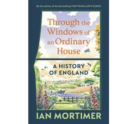 Through the Windows of an Ordinary House: A History of England
