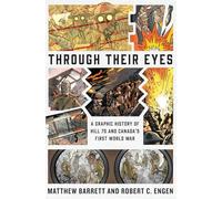 Through Their Eyes: A Graphic History of Hill 70 and Canada's First World War