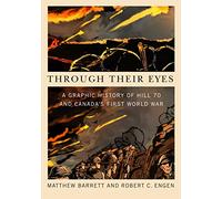 Through Their Eyes: A Graphic History of Hill 70 and Canada's First World War