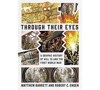 Through Their Eyes: A Graphic History of Hill 70 and Canada's First World War