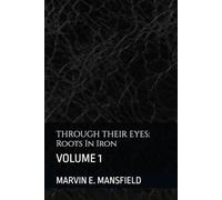 THROUGH THEIR EYES: Roots In Iron: VOLUME 1 (THROUGH THEIR EYES: Four Centuries of African-American Life)