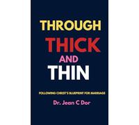 THROUGH THICK AND THIN: FOLLOWING CHRIST’S BLUEPRINT FOR MARRIAGE