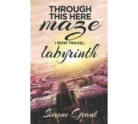 Through This Here Maze I Now Travel:Labyrinth