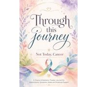 Through This Journey: Not Today, Cancer