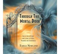 Through This Mortal Door: Poetic Reflections for Living Life With Meaning and Awareness (Psychemagination)