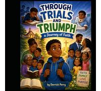 Through Trials and Triumph: A Journey of Faith