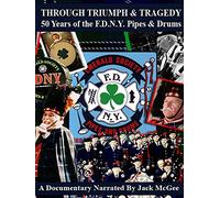 Through Triumph & Tragedy - 50 Years of the F.D.N.Y. Pipes & Drums