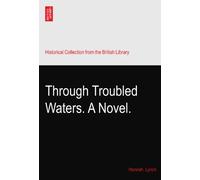 Through Troubled Waters. A Novel.