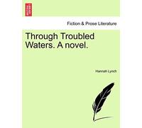 Through Troubled Waters. a Novel.