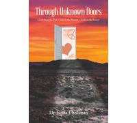 Through Unknown Doors: Learn from the Past ~ Live in the Present ~ Look to the Future