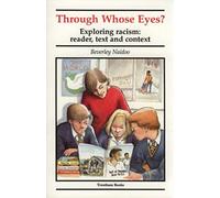 Through Whose Eyes?: Exploring Racism - Reader, Text and Context