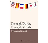 Through Words, Through Worlds: A Beautiful Language Learning Notebook for Tracking Vocabulary, Grammar, and Progress | Ideal for Students, Travelers, and Language Learners