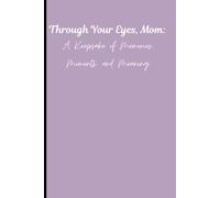 Through Your Eyes, Mom: A Keepsake of Memories, Moments, and Meaning