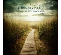 Through Yourself & Back Again by Thriving Ivory (2010-09-14)