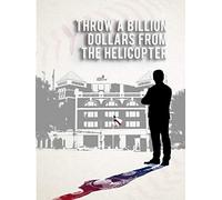 Throw A Billion Dollars From The Helicopter