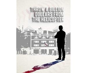 Throw A Billion Dollars From The Helicopter