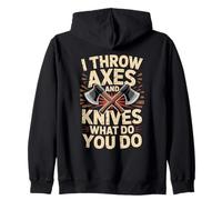 Throw Axes And Knives What Do You Do Zip Hoodie