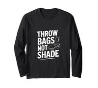 Throw Bags Not Shade Cornhole Game Fun Long Sleeve T-Shirt