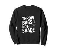 Throw Bags Not Shade Cornhole Game Fun Sweatshirt