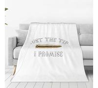 Throw Blanket Just The Tip I Promise Flannel Throw Blankets Soft Fleece Blanket Cozy Bedspread For Bedroom Outdoor Living Room L
