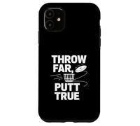 Throw Far Putt True Disc Golf Catch Case for iPhone 11
