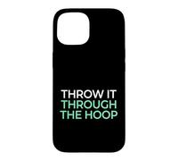 Throw It Through The Hoop Basketball Player Case for iPhone 15