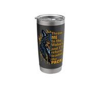 Throw Me to The Wolves I'll Return Leading Pack Stainless Steel Insulated Tumbler