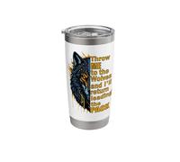 Throw Me to The Wolves I'll Return Leading Pack Stainless Steel Insulated Tumbler