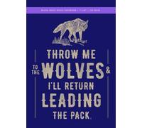 Throw Me to the Wolves (& I'll Return Leading the Pack) Blank Sheet Music Notebook 7x10: 240 Creme Pages (120 spreads), music staff paper / Journal ... Visionaries, Leaders, Creatives + Musicians