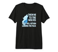 Throw Me to The Wolves Premium T-Shirt