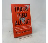 Throw Them All Out: How Politicians and Their Friends Get Rich Off Insider Stock Tips, Land Deals, and Cronyism That Would Send the Rest of Us to Prison