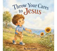 Throw Your Cares to Jesus