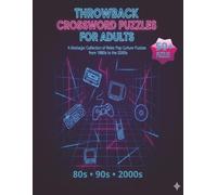Throwback Crossword Puzzles for Adults: A Nostalgic Collection of Retro Pop Culture Puzzles from the 1980s to the 2000s
