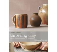 Throwing Clay: The Art of Making Pottery On The Wheel (New Ceramics)