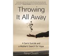 Throwing It All Away: A Son's Suicide and a Mother's Search for Hope