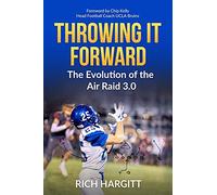 THROWING IT FORWARD: The Evolution of the Air Raid 3.0