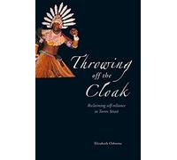 Throwing off the Cloak: Reclaiming self-reliance in the Torres Strait: Reclaiming self-reliance in Torres Strait