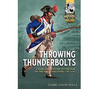 Throwing Thunderbolts: A Wargamer's Guide to the War of the First Coalition, 1792-7: 11 (Helion Wargames)
