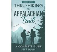 Thru-Hiking the Appalachian Trail: A Complete Guide