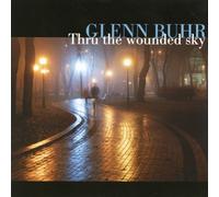 Thru the Wounded Sky by GLENN BUHR (2007-05-22)