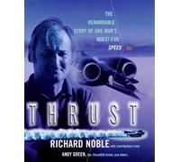 Thrust: The Remarkable Story of One Man's Quest for Speed by Richard Noble (1-Oct-1998) Hardcover