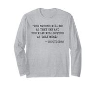 THUCYDIDES Quote The Strong Will DO AS They CAN The WEAK... Long Sleeve T-Shirt