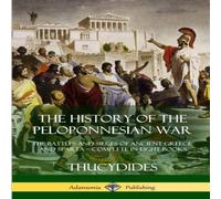 Thucydides The History of the Peloponnesian War: The Battles & Sieges of Thucydides Multicolor