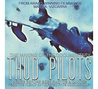 Thud Pilots: The Making of the Documentary