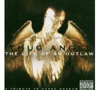 Thug Angel - Thug Angel the Life of An Outlaw - a Tribute to Tupac Shakur