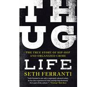 Thug Life: The True Story of Hip-Hop and Organized Crime