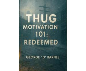 THUG MOTIVATION 101: REDEEMED: The Gospel of the Grind - Decoding the False Prophets of Pain