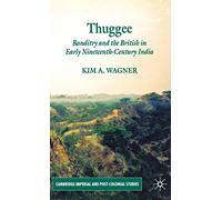 Thuggee: Banditry and the British in Early Nineteenth-Century India (Cambridge Imperial and Post-Colonial Studies)