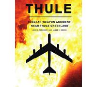 Thule - The Nuclear Weapon Accident Near Thule Greenland