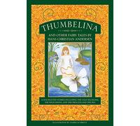 Thumbelina and other fairy tales by Hans Christian Andersen: 12 enchanted stories including The Ugly Duckling, The Wild Swans, and The Princess and the Pea
